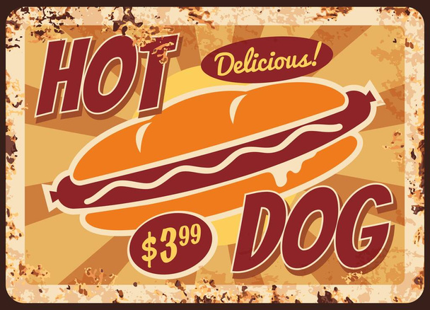 Hot dog comida rápida placa de metal oxidado, vector vintage signo de estaño óxido. Cartel retro de comida chatarra callejera, hot dog con salchichas y mostaza. Menú para llevar de bistró o restaurante, precio ferruginoso para cafetería - Vector, Imagen