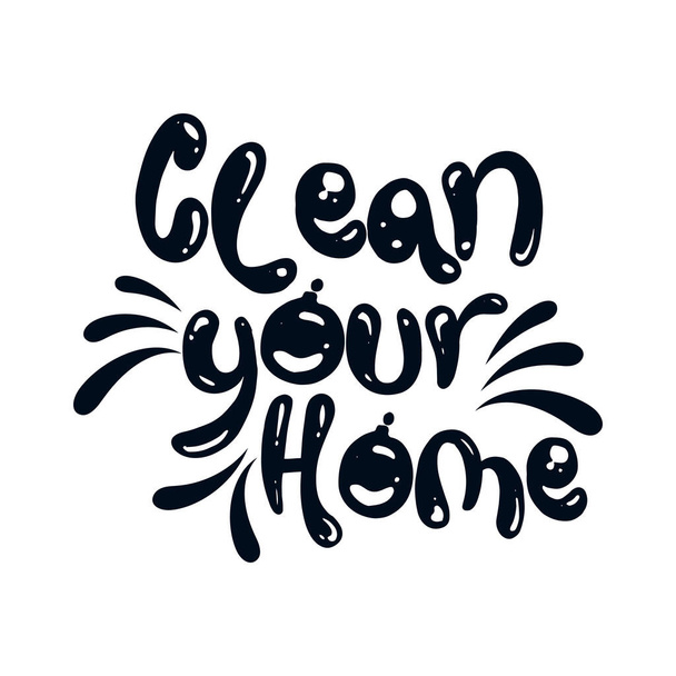 Limpa a tua casa. Desenho de cartaz tipográfico desenhado à mão. Vetor Premium. - Vetor, Imagem