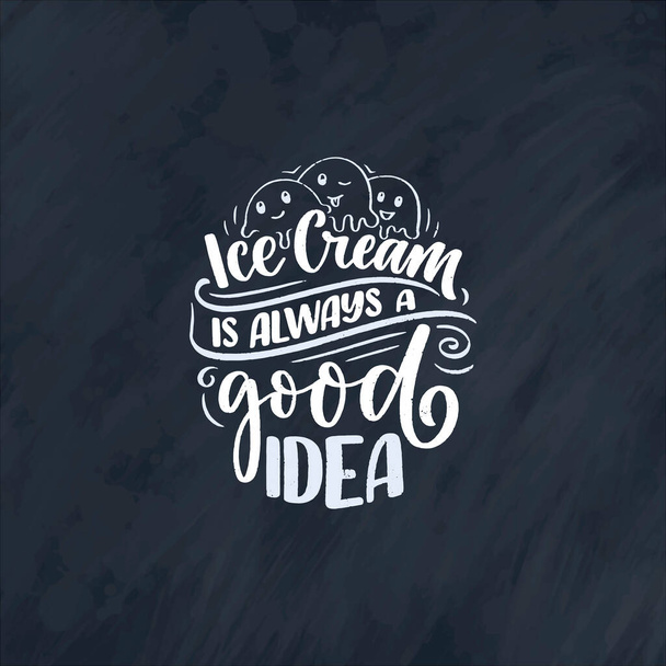 Hand drawn lettering composition about Ice Cream. Funny season slogan. Isolated calligraphy quote for summer fashion, beach party. Great design for banner, postcard, print or poster. Vector illustration - Vektör, Görsel
