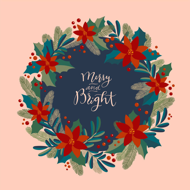 Merry and Bright. Christmas vintage artistic calligraphic greeting card with a holly berries wreath. Poinsettia, mistletoe, fir tree traditional festive frame. Merry Christmas lettering card - Vecteur, image