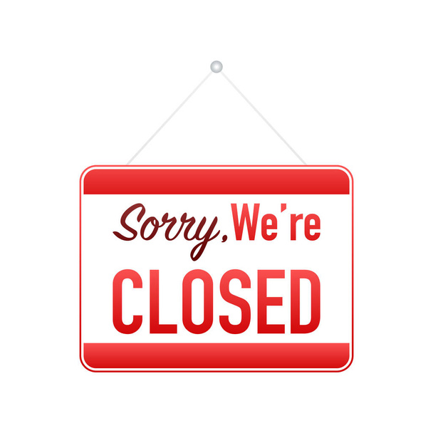 Sorry we re closed hanging sign on white background. Sign for door. Vector illustration. - Vector, Image