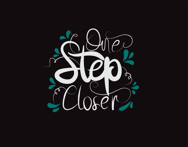 Schriftzug One Step Closer Text auf schwarzem Hintergrund in Vektorillustration - Vektor, Bild