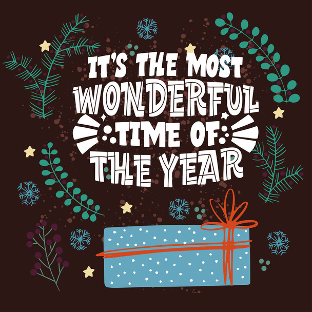 Its the most wonderful time of year. Postcard with a gift of fir branches and an inscription. Great lettering for greeting cards, stickers, banners, prints. Merry Christmas and Happy new year 2021. - Vektor, kép
