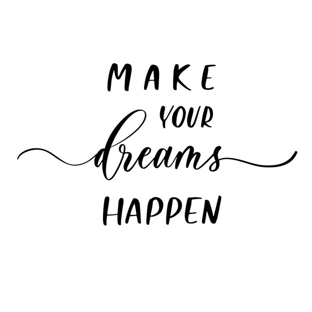 Make your dreams happen - vector calligraphic inscription with smooth lines. Motivational poster - Διάνυσμα, εικόνα