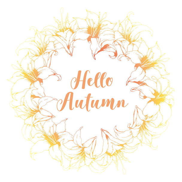 Floral vector card with round frame from hand drawn lilies and lettering Hello Autumn isolated on white background. Elegant design template for card, brochure, cover, banner, poster - Vektor, obrázek