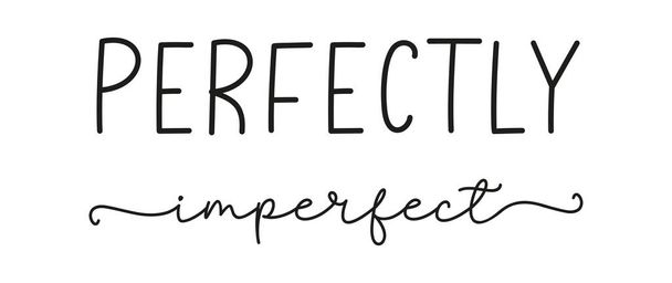 PERFECT IMPERFECT. Simple lettering typography script words perfect imperfect. - Vector, Image