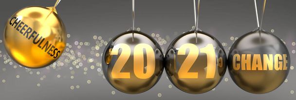 Cheerfulness as a driving force of change in the new year 2021 - pictured as a swinging sphere with phrase Cheerfulness giving momentum to 2021 that leads to a change, 3d illustration - Photo, Image