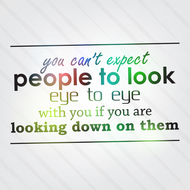 You can't expect people to look eye to eye - Vector, Image