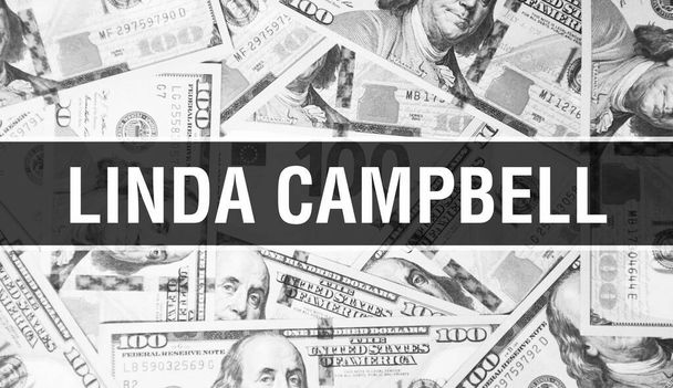 Linda Campbell Text Konzept. American Dollars Cash Money, 3D-Rendering. Milliardärin Linda Campbell bei Dollar Banknote. Weltweit führender Finanzmilliardär Investor - London, 3. Mai 202 - Foto, Bild