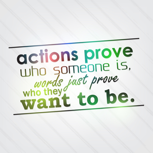 Actions prove who someone is - Vector, Image