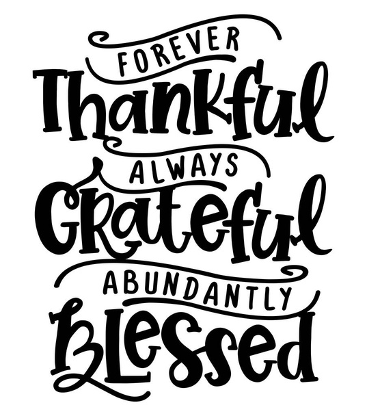 Forever thankful, always Grateful, abundantly Blessed - Inspirational Thanksgiving day beautiful handwritten quote, decoration, lettering message. Hand drawn autumn, fall phrase.  - Διάνυσμα, εικόνα
