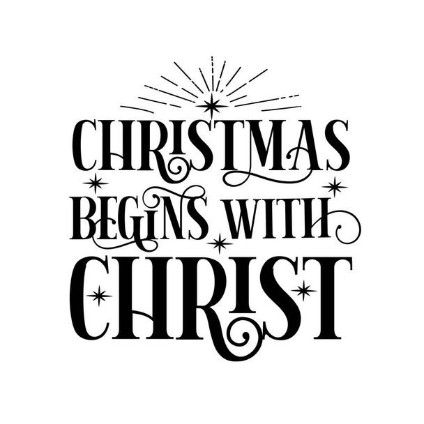Natal começa com Christ- saudação para o Natal. Bom para cartão, cartaz, etiqueta e design de presente - Vetor, Imagem