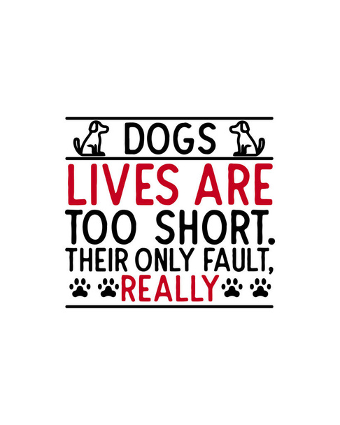 Las vidas de los perros son demasiado cortas su única culpa en realidad.Diseño de póster tipográfico dibujado a mano. Vector Premium. - Vector, imagen