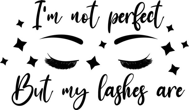 I m not perfect But my lashes are on the white background. Vector illustration - Vektor, Bild