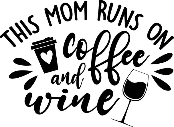 Эта мама работает на кофе и вино на белом фоне. Векторная иллюстрация - Вектор,изображение