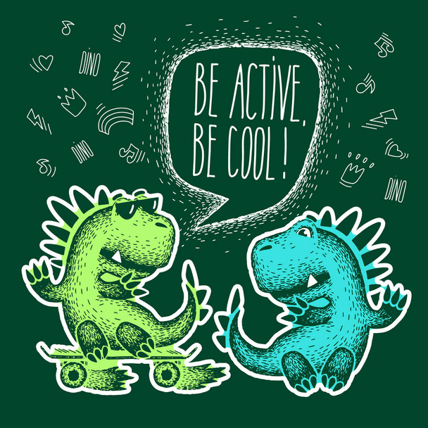 Lettering be active, be cool. Cute animal for clothes. Two cute cartoon dinosaurs. vector on green. Design for fabric, print, textile, wrapping paper. - Διάνυσμα, εικόνα