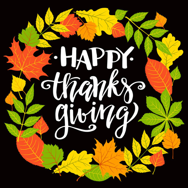Happy Thanksgiving, fall holyday background, wreath of  autumn  leaves, hand written lettering, vector illustration. - Vetor, Imagem