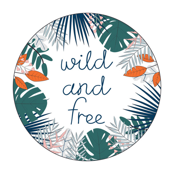 Vector illustration with tropical leaves and text Wild and Free on white background. For template banner, birthday, baby shower or party invitation, nursery poster and decoration, print t-shirt design - Vector, imagen