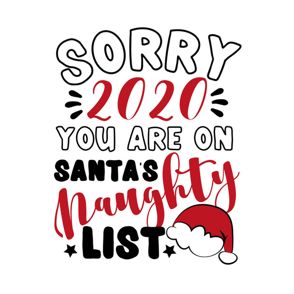 Sorry 2020 Sie sind auf der frechen Liste des Weihnachtsmannes - lustige Phrase für Weihnachten in covid-19 Pandemie selbst isoliert Periode. - Vektor, Bild
