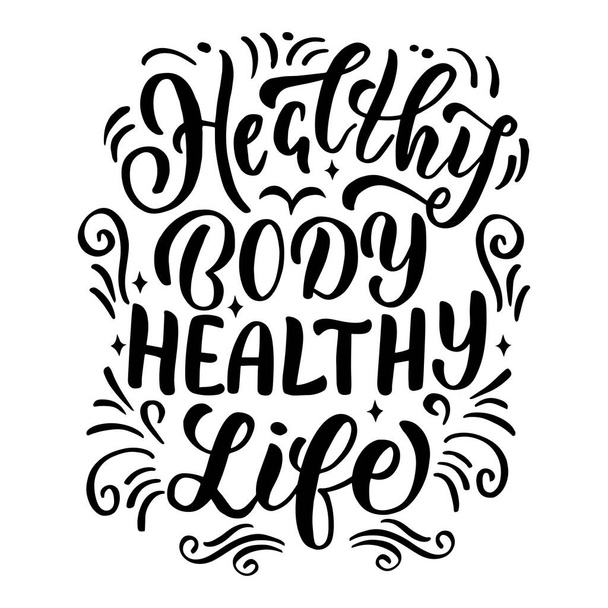 Felirat - egészséges test egészséges élet - fekete betűk fehér háttérrel, vektor grafika. Képeslapokhoz, plakátokhoz, pólónyomokhoz, notebook borítókhoz, csomagoláshoz, matricákhoz - Vektor, kép