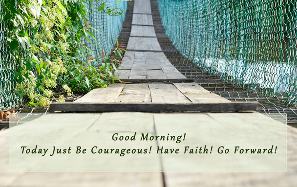 Bild mit morgendlichen motivierenden und inspirierenden Zitaten - Guten Morgen, heute einfach mutig sein, Vertrauen haben, vorwärts gehen - Foto, Bild