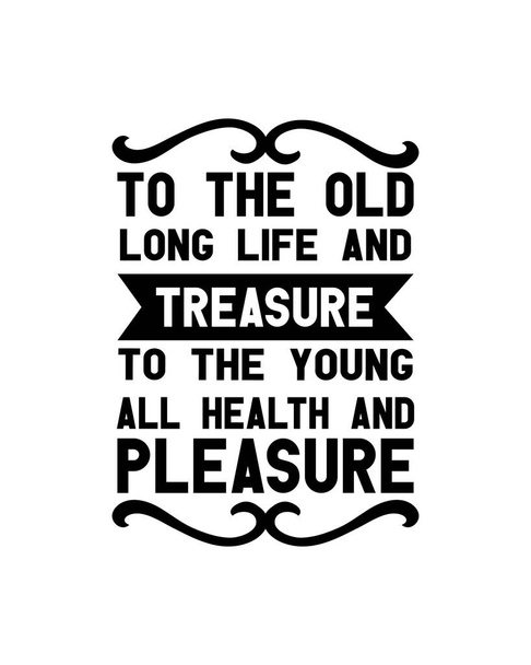 A la vieja larga vida y tesoro a los jóvenes toda la salud y el placer. Diseño de póster tipográfico dibujado a mano. Vector Premium. - Vector, imagen
