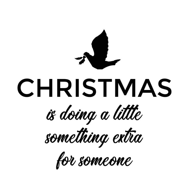 Best Christmas Quote, Christmas is doing a little something extra - Vector, Image
