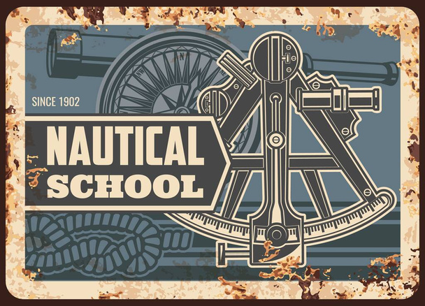 Nautical school metal plate rusty, marine seafaring and sailing, vector retro poster. Maritime academy and naval education, shipbuilding and nautical navigation, captain sailor sextant compass - Vector, Image