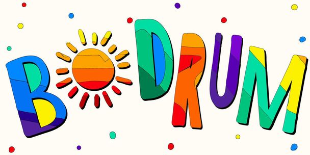 Bodrum -  cute multicolored funny inscription and sun. Bodrum is a city in Turkey. For banners, posters, printing on souvenirs and clothing. - Vector, Image