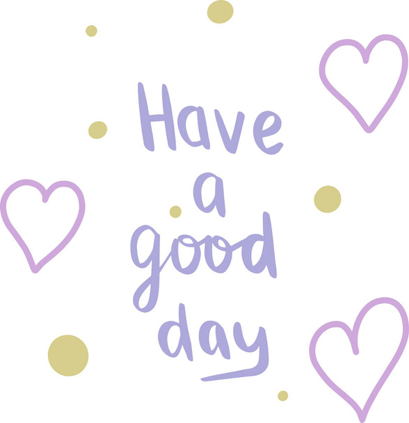 simple cute vector greeting card with good day wishes with hearts to cheer up for decoration and congratulations - Vector, imagen
