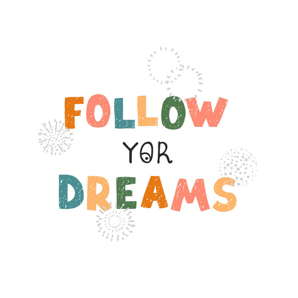Follow yor dreams - fun hand drawn nursery poster with lettering - Wektor, obraz