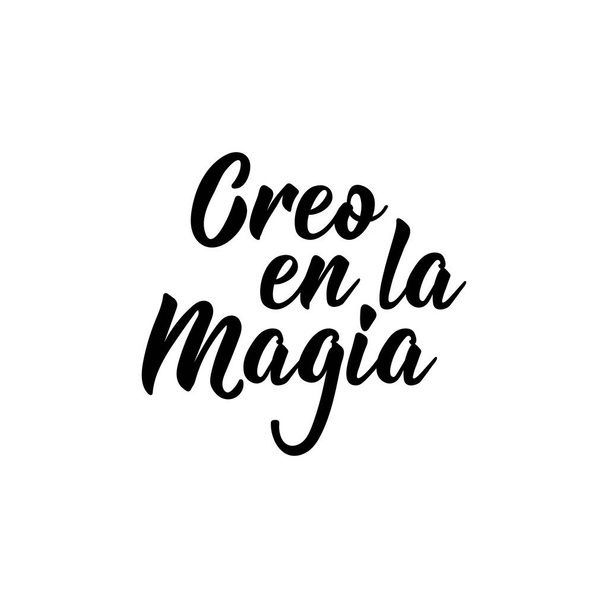 Creo en la magia. Letteren. Vertaling uit het Spaans - Ik geloof in magie. Element voor flyers, spandoeken en posters. Moderne kalligrafie - Vector, afbeelding