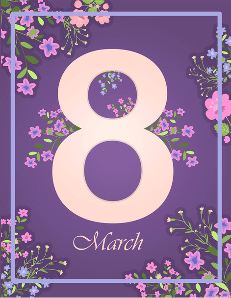 Tarjeta de felicitación para el Día Internacional de la Mujer. Ilustración vectorial para el 8 de marzo con flores y saludos. Banner con el número 8 y texto. - Vector, imagen