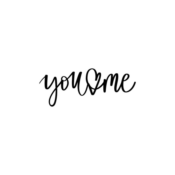 You and me lettering vector quote. Romantic calligraphy phrase for Valentines day cards, family poster, wedding decoration, tattoo. - Vektör, Görsel