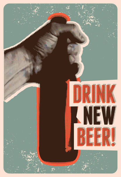 Trinken Sie neues Bier! Typografisches Vintage Grunge Bier Poster. In der Hand hält er eine Flasche Bier. Retro-Vektor-Illustration. - Vektor, Bild
