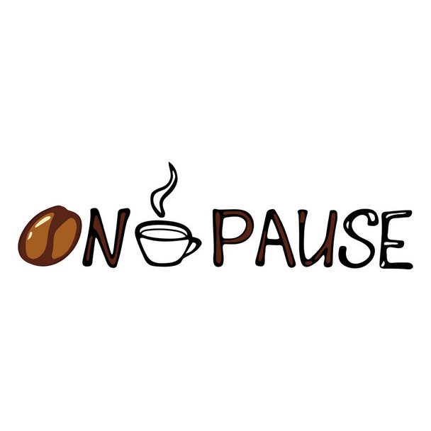On pause coffee theme hand lettering with decor - Vector, Image