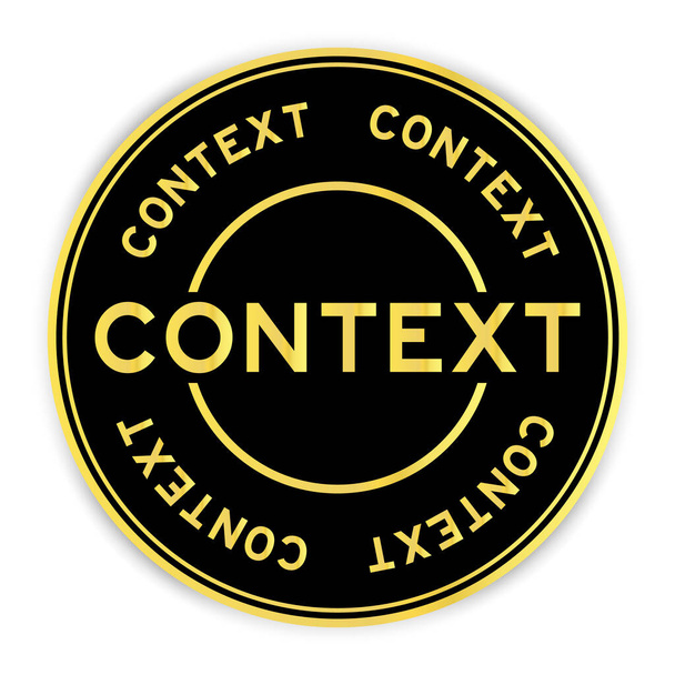 Schwarze und goldene Farbe runde Aufkleber mit Wortkontext auf weißem Hintergrund - Vektor, Bild