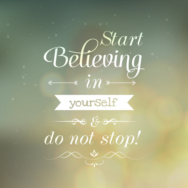 Motivating Quotes " Start Believing in yourself and do not stop! - Vector, Image
