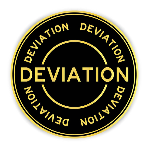 Черно-золотой круглая наклейка со словом отклонение на белом фоне - Вектор,изображение
