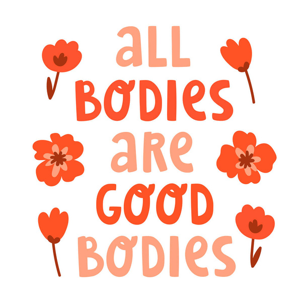 Cute vector illustration with red flowers and text lettering "All bodies are good bodies". Body positivity quote and concept design. Stylized slogan. For poster, social media, banner, t-shirt print - Vettoriali, immagini
