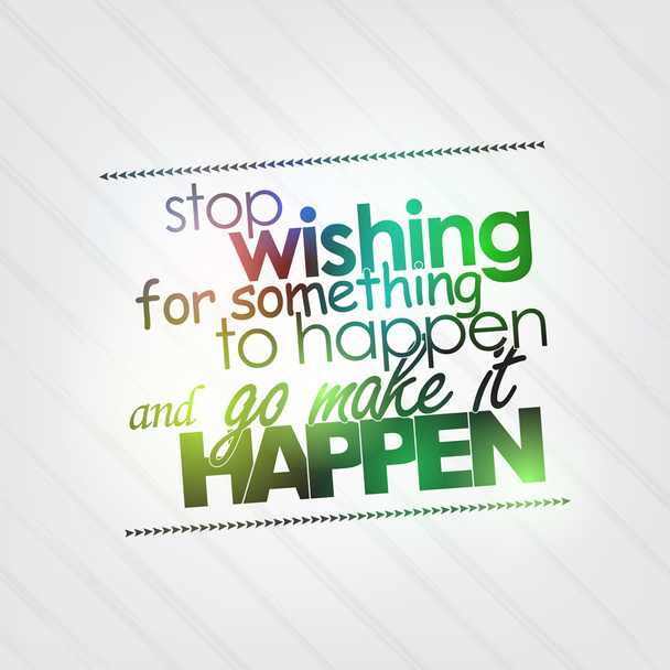Stop wishing for something to happen - Vector, Image