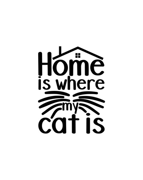 Casa é onde o meu gato é.Desenho à mão tipografia design de cartaz. Vetor Premium. - Vetor, Imagem