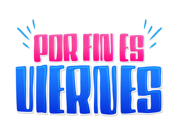 Por Fin es Viernes, Finally it 's Friday Spanish text vector design. - Вектор,изображение