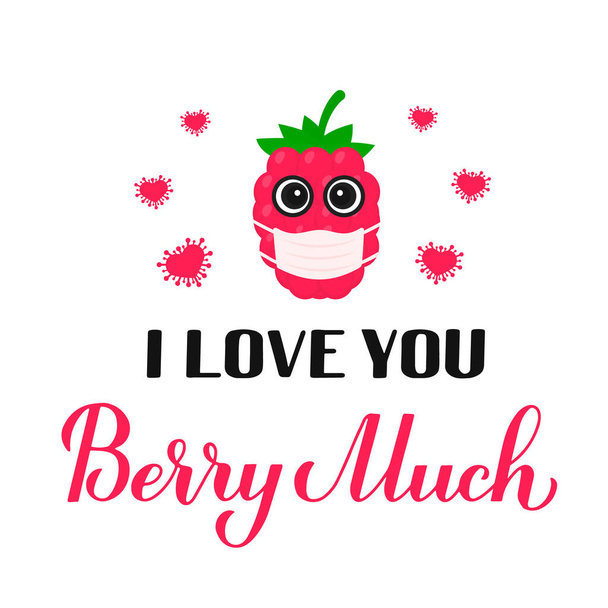 I love you berry much calligraphy hand lettering with cartoon raspberry wearing mask. Funny pun quote. Covid Valentines day card. Vector template for typography poster, banner, flyer, etc. - Вектор,изображение