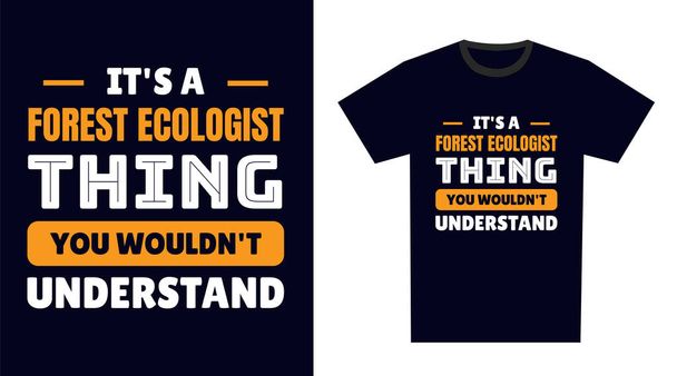 bosecoloog T Shirt Design. Het is een bos ecoloog ding, je zou het niet begrijpen - Vector, afbeelding