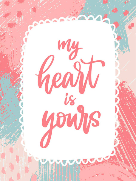 cute hand lettering quote 'My heart is yours' for Valentine's day cards, posters, prints, signs, invitation templates, etc on brush strokes background. - Foto, Imagem