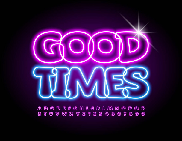 Vector funny card Good Times. Creative glowing Font. Bright Neon Alphabet Letters and Numbers set - Vector, afbeelding