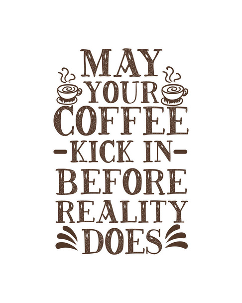 Ať vaše káva začne dřív, než realita. Ručně kreslený design plakátu. Prémiový vektor. - Vektor, obrázek