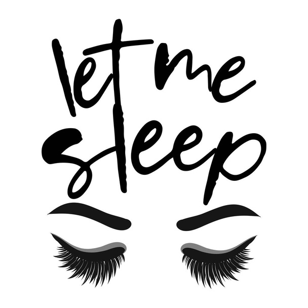 Let me sleep - Lettering inspiring calligraphy poster with text and eyelashes. Greeting card for stay at home for quarantine times. Hand drawn cute sloth. Good for t-shirt, mug, scrap booking, gift.  - Vector, afbeelding