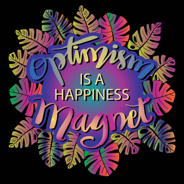 Otimismo é um ímã de felicidade. Motivational mão lettered citação - Vetor, Imagem